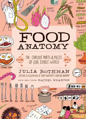 Food Anatomy: The Curious Parts & Pieces of Our Edible World Cover Image