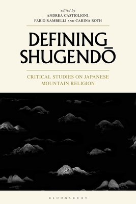 Defining Shugendo: Critical Studies on Japanese Mountain Religion