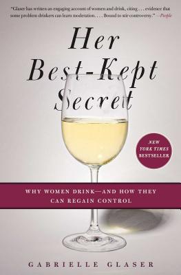 Her Best-Kept Secret: Why Women Drink-And How They Can Regain Control Cover Image