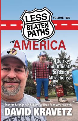 Less Beaten Paths of America: Quirky and Offbeat Roadside Attractions By David C. Kravetz Cover Image