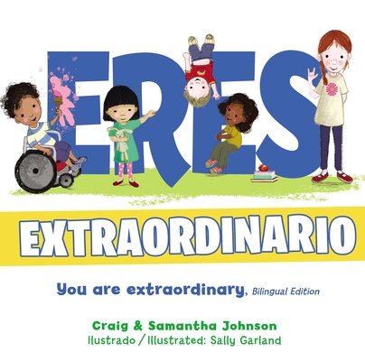 Eres Extraordinario - Bilingüe By Craig Johnson, Samantha Johnson, Sally Garland (Illustrator) Cover Image