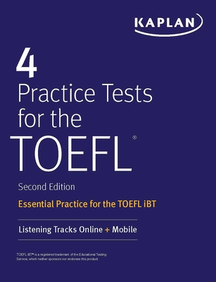 4 Practice Tests for the TOEFL: Essential Practice for the TOEFL iBT (Kaplan Test Prep) Cover Image