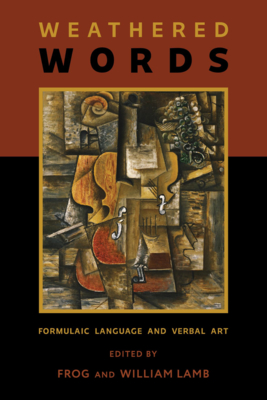 Weathered Words: Formulaic Language and Verbal Art (Publications of the Milman Parry Collection of Oral Literatu) Cover Image