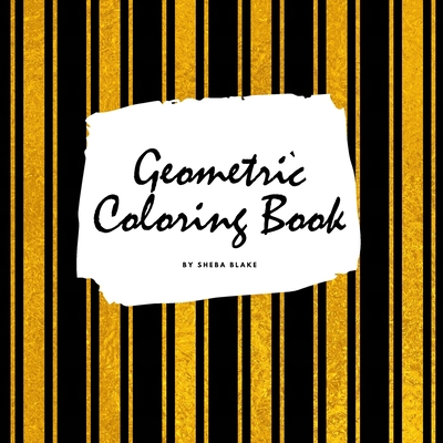 Geometric Patterns Coloring Book for Young Adults and Teens (8.5x8.5 Coloring Book / Activity Book) Cover Image