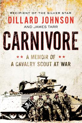 Carnivore: A Memoir of a Cavalry Scout at War By Dillard Johnson, James Tarr Cover Image