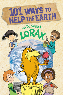 101 Ways to Help the Earth with Dr. Seuss's Lorax (Dr. Seuss's The Lorax Books) Cover Image