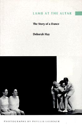 Lamb at the Altar: The Story of a Dance By Deborah Hay Cover Image