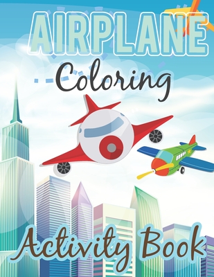 Airplane coloring book Fun Airplane Activities for Kids all Ages