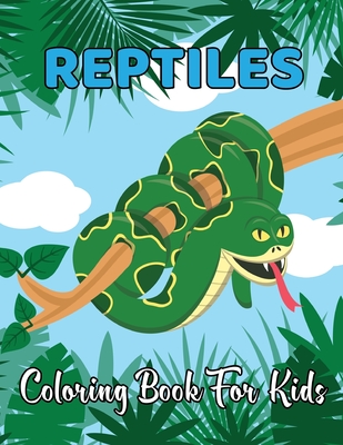 Reptiles Coloring Book For Kids: Animal Coloring Book For Kids Great Gift For Boys And Girls.Vol-1 By Kristin Mayo Cover Image