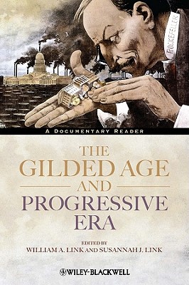 Gilded Age and Progressive Era (Uncovering the Past: Documentary Readers in American History #12)
