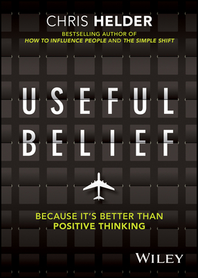 Useful Belief: Because It's Better Than Positive Thinking Cover Image