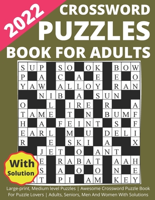 2022 Crossword Puzzles Book For Adults Large-print, Medium level Puzzles Awesome Crossword Puzzle Book For Puzzle Lovers Adults, Seniors, Men And Wome Cover Image