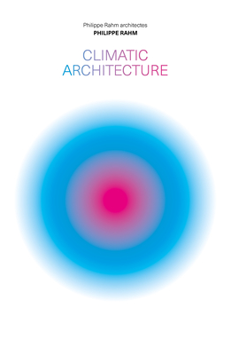 Climatic Architecture: Philippe Rahm Architectes By Philippe Rahm Cover Image