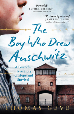 The Boy Who Drew Auschwitz: A Powerful True Story of Hope and Survival