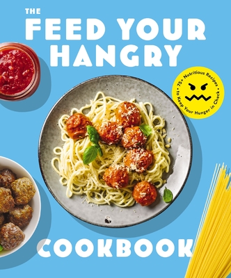 FEED your HANGRY: 75 Nutritious Recipes to Keep Your Hunger in Check By The Coastal Kitchen Cover Image