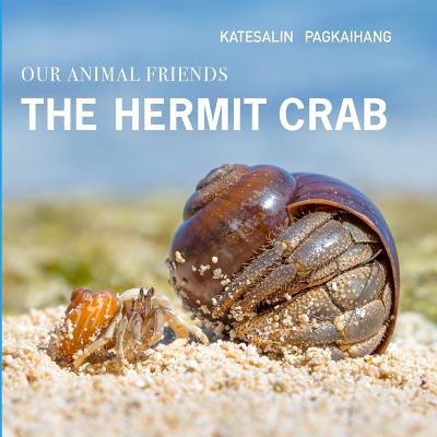 The Hermit Crab (Our Animal Friends) (Paperback) | Malaprop's Bookstore/Cafe