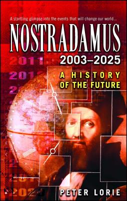 Nostradamus 2003-2025: A History of the Future By Peter Lorie Cover Image
