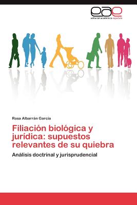 Filiacion Biologica y Juridica: Supuestos Relevantes de Su Quiebra Cover Image