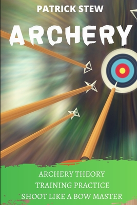 Archery: Theory and Training Practice: Shoot Like a Bow Master (Sport #1) Cover Image