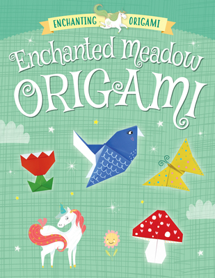 Enchanted Meadow Origami By Joe Fullman Cover Image