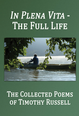Cover for In Plena Vita - The Full Life: The Collected Poems