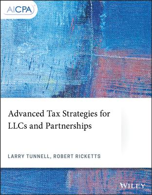 Advanced Tax Strategies for Llcs and Partnerships (AICPA) By Larry Tunnell, Robert Ricketts Cover Image