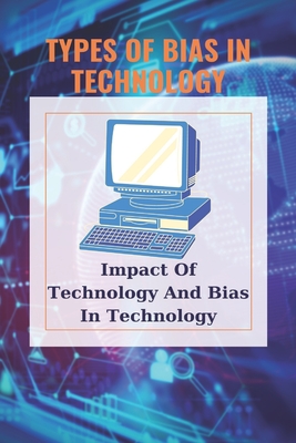 Types Of Bias In Technology: Impact Of Technology And Bias In Technology: Technology Bias Definition By Lester Herrandez Cover Image