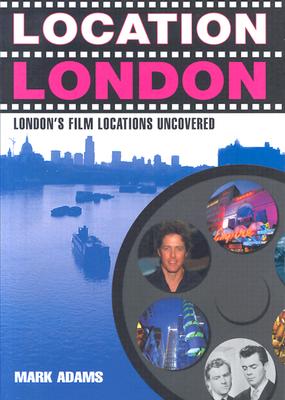 Location London: London's Film Locations Uncovered Cover Image