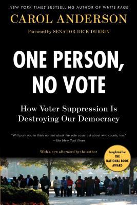 Cover Image for One Person, No Vote: How Voter Suppression Is Destroying Our Democracy