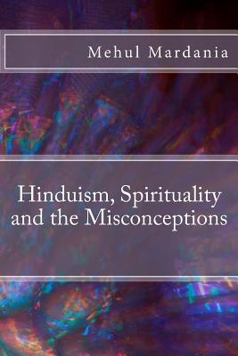 Hinduism, Spirituality and the Misconceptions Cover Image
