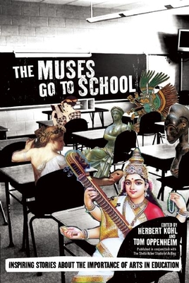The Muses Go to School: Inspiring Stories about the Importance of Arts in Education Cover Image