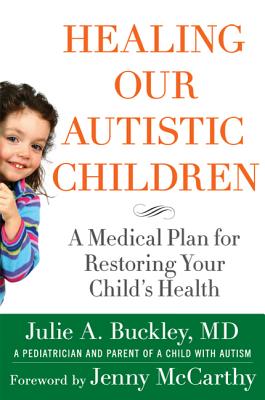 Healing Our Autistic Children: A Medical Plan for Restoring Your Child's Health Cover Image