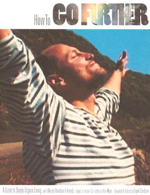 How to Go Further: A Guide to Simple Organic Living with Woody Harrelson & Friends Cover Image