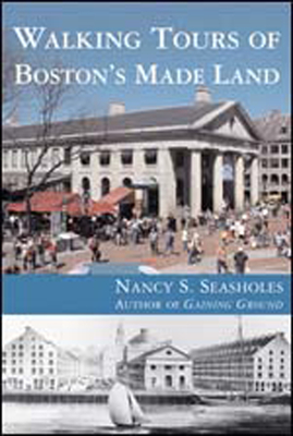 Walking Tours of Boston's Made Land By Nancy S. Seasholes Cover Image