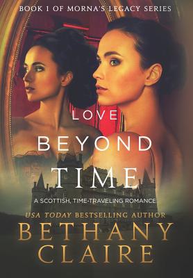 Love Beyond Time: A Scottish, Time Travel Romance (Morna's Legacy #1) Cover Image