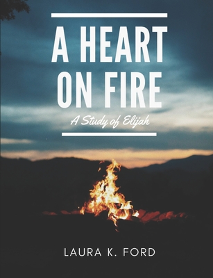 A Heart on Fire: A Study of Elijah Cover Image