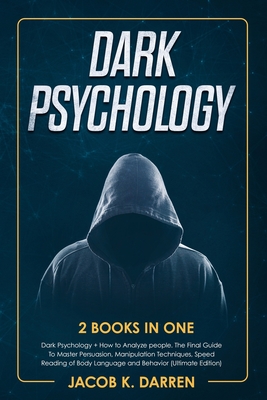 Dark Psychology: (2 Books in One) Dark Psychology + How to Analyze people. The Final Guide To Master Persuasion, Manipulation Technique By Jacob K. Darren Cover Image