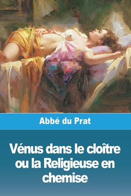 Vénus dans le cloître ou la Religieuse en chemise Cover Image