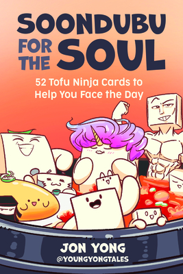 Soondubu for the Soul: 52 Tofu Ninja Cards to Help You Face the Day By Jon Yong Cover Image