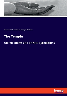 The Temple: sacred poems and private ejaculations By George Herbert, Alexander B. Grosart Cover Image