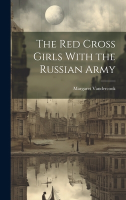 The Red Cross Girls With the Russian Army Cover Image