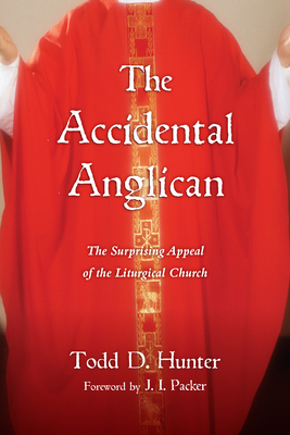 The Accidental Anglican: The Surprising Appeal of the Liturgical Church Cover Image