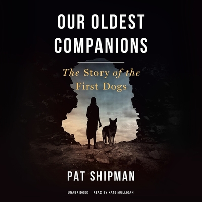 Our Oldest Companions: The Story of the First Dogs Cover Image