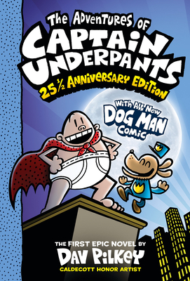 The Adventures of Captain Underpants (Now With a Dog Man Comic!): 25 1/2 Anniversary Edition By Dav Pilkey, Dav Pilkey (Illustrator) Cover Image