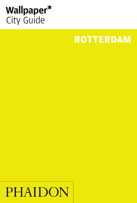 Wallpaper* City Guide Rotterdam 2014 By Editors of Wallpaper* City Guide (Editor) Cover Image