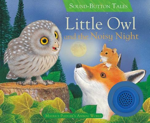 Little Owl and the Noisy Night (Sound Button Tales)