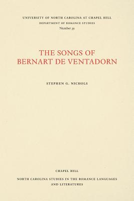 The Songs of Bernart de Ventadorn (North Carolina Studies in the Romance Languages and Literatu #39) By Stephen G. Nichols (Editor), John A. Galm (Editor), A. Bartlett Giamatti (Editor) Cover Image