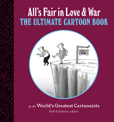 All's Fair in Love and War: The Ultimate Cartoon Book By Bob Eckstein Cover Image