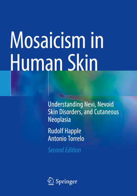 Mosaicism in Human Skin: Understanding Nevi, Nevoid Skin Disorders, and Cutaneous Neoplasia
