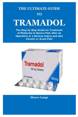 The Ultimate Guide to Tramadol Cover Image